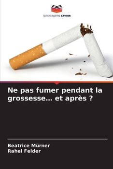 Paperback Ne pas fumer pendant la grossesse... et après ? [French] Book