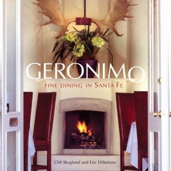 Hardcover Geronimo: Fine Dining in Santa Fe Book