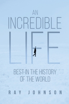 Paperback An Incredible Life: Best in the History of the World Book