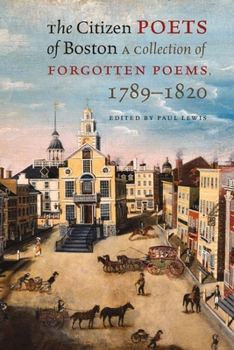 Paperback The Citizen Poets of Boston: A Collection of Forgotten Poems, 1789-1820 Book