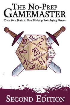 Paperback The No-Prep Gamemaster: Train Your Brain to Run Tabletop Roleplaying Games Book