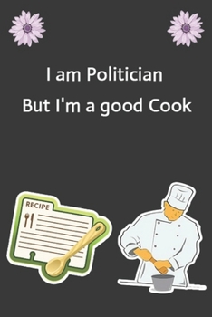 I am Politician But I'm a good Cook: Create Your Own Cookbook, Blank Recipe Book, 120 Pages, Black Plaid
