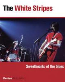 Paperback The White Stripes: Sweethearts of the Blues Book