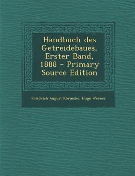 Paperback Handbuch Des Getreidebaues, Erster Band, 1888 [German] Book