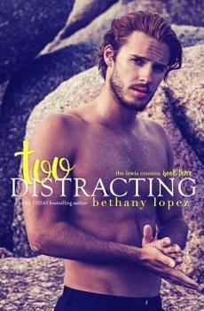 Too Distracting - Book #3 of the Lewis Cousins