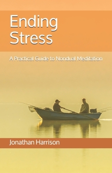 Paperback Ending Stress: A Practical Guide to Nondual Meditation Book