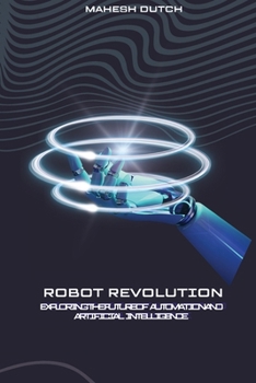 Paperback Robot Revolution Exploring the Future of Automation and Artificial Intelligence Book
