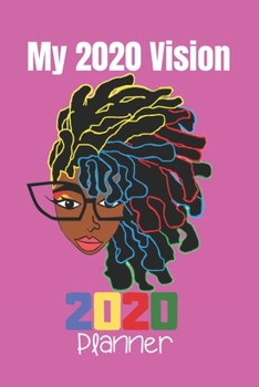 My 2020 Vision 2020 Planner: Natural Hair Planner: 370 Pages, Journal, 6"X9", 3