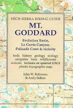 Mt. Goddard: Evolution Basin, LeConte Canyon, Palisade Crest and Vicinity - Book #10 of the High Sierra Hiking Guide