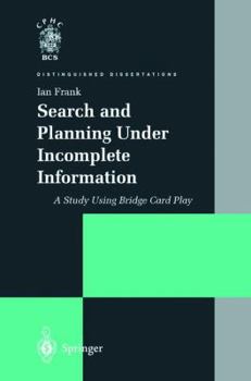 Hardcover Search and Planning Under Incomplete Information: A Study Using Bridge Card Play (Distinguished Dissertations) Book