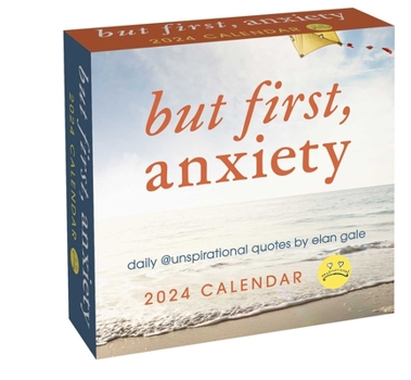 Calendar Unspirational 2024 Day-To-Day Calendar: But First, Anxiety Book