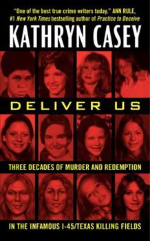 Paperback Deliver Us: Three Decades of Murder and Redemption in the Infamous I-45/Texas Killing Fields Book