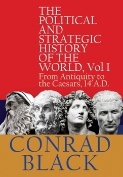 Hardcover The Political and Strategic History of the World, Vol I: From Antiquity to the Caesars, 14 A.D. Book