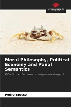 Paperback Moral Philosophy, Political Economy and Penal Semantics Book