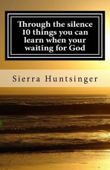 Paperback Through the silence 10 things you can learn when your waiting for God Book