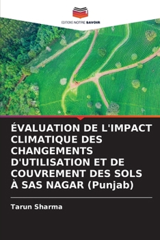 Paperback ÉVALUATION DE L'IMPACT CLIMATIQUE DES CHANGEMENTS D'UTILISATION ET DE COUVREMENT DES SOLS À SAS NAGAR (Punjab) [French] Book