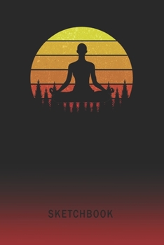 Sketchbook: Yoga Pose Blank Imaginative Sketch Book Paper | Teach & Practice Drawing for Experienced & Aspiring Artists & Illustrators | Creative Writing Pad | Create, Imagine & Learn to Draw