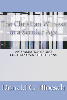 Paperback The Christian Witness in a Secular Age: An Evaluation of Nine Contemporary Theologians Book