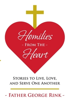 Paperback Homilies From The Heart: Stories to Live, Love, and Serve One Another Book