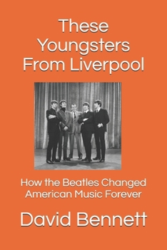 Paperback These Youngsters From Liverpool: How the Beatles Changed American Music Forever Book