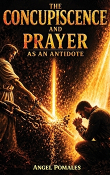 Hardcover Concupiscence and Prayer: As a Spiritual Antidote Book