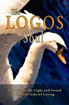 Paperback The Logos of Soul: A Novel on the Light and Sound Book