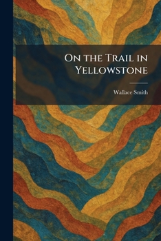 Paperback On the Trail in Yellowstone Book