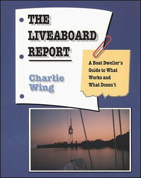 Paperback The Liveaboard Report: A Boat Dweller's Guide to What Works and What Doesn't Book