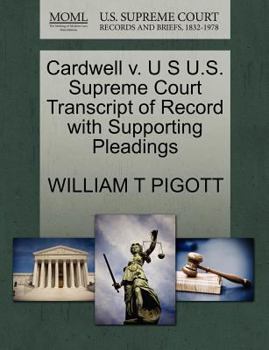 Paperback Cardwell V. U S U.S. Supreme Court Transcript of Record with Supporting Pleadings Book