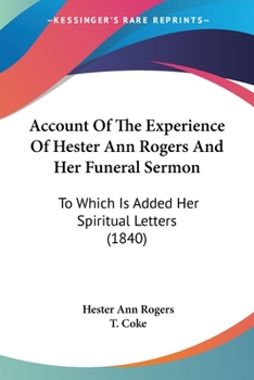 Paperback Account Of The Experience Of Hester Ann Rogers And Her Funeral Sermon: To Which Is Added Her Spiritual Letters (1840) Book