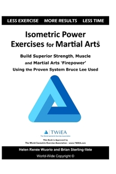 Paperback Isometric Power Exercises for Martial Arts: Build Superior Strength, Muscle and Martial Arts 'Firepower' Using the Proven System Bruce Lee Used Book