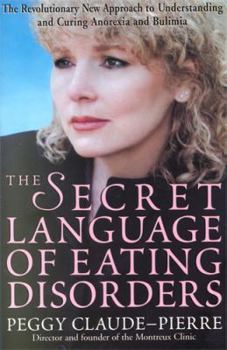 Paperback The Secret Language of Eating Disorders: How You Can Understand and Work to Cure Anorexia and Bulimia Book