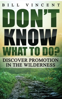 Don't Know What to Do? (Pocket Size): Discover Promotion in the Wilderness