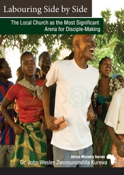 Paperback Labouring Side by Side: The Local Church as the Most Significant Arena for Disciple-Making Book