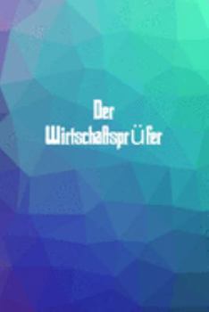 Der Wirtschaftsprüfer: 120 leere linierte Seiten in A5 Softcover | Perfekt als Notizbuch oder Journal für alle Studenten, Auszubildende und Lehrenden ... von Gedanken oder Terminen (German Edition)