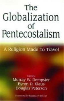 Paperback Globalization of Pentecostalism: A Religion Made to Travel Book