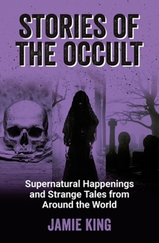 Paperback Stories of the Occult: Supernatural Happenings and Strange Tales from Around the World Book