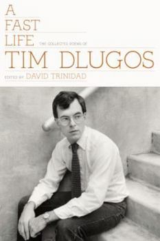 Paperback A Fast Life: The Collected Poems of Tim Dlugos Book