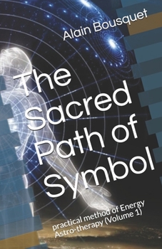 Paperback The Sacred Path of Symbol: practical method of Energy Astro-therapy (Volume 1) Book