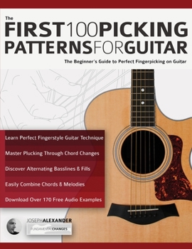 Paperback The First 100 Picking Patterns for Guitar: The Beginner's Guide to Perfect Fingerpicking on Guitar Book