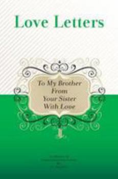 Paperback To My Brother, From Your Sister With Love: A Collection Of Inspirational Love Letters Book