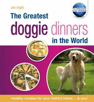 Hardcover The Greatest Doggie Dinners in the World Book