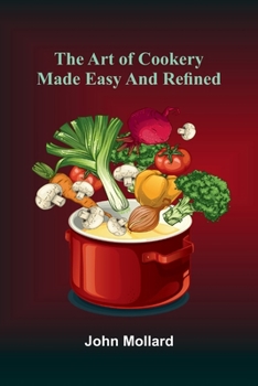 Paperback The Art Of Cookery Made Easy And Refined Book