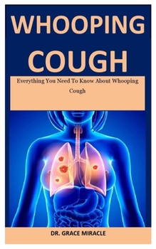 Paperback Whooping Cough: Everything You Need To Know About Whooping Cough Book