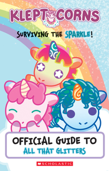 Paperback Surviving the Sparkle! an Official Guide to All That Glitters (Kleptocorns) Book