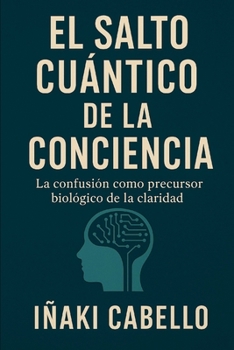Paperback El Salto Cuantico: La Confusion Como Precursor Biologico de la Claridad [Spanish] Book