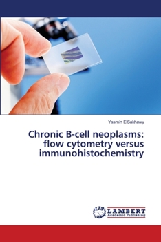 Paperback Chronic B-cell neoplasms: flow cytometry versus immunohistochemistry Book