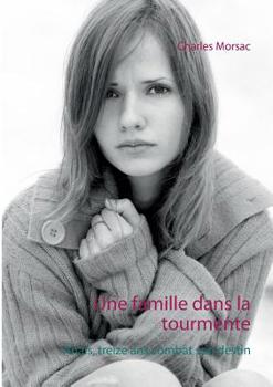 Paperback Une famille dans la tourmente: Anaïs, treize ans combat son destin [French] Book
