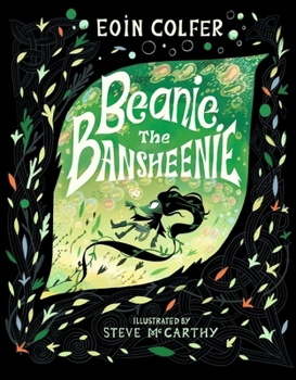 Hardcover WALKER BOOKS Beanie the Bansheenie An unforgettable new twist on Irish folklore from the author of Artemis Fowl. Book