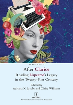 Paperback After Clarice: Reading Lispector's Legacy in the Twenty-First Century Book